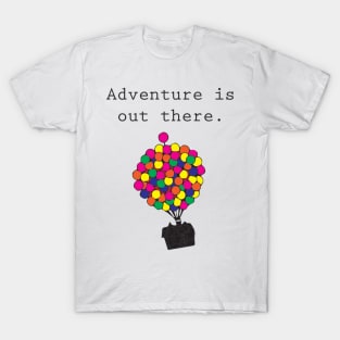 Adventure is out there T-Shirt